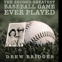 Drew Bridges Shares THE SECOND-GREATEST BASEBALL GAME EVER PLAYED