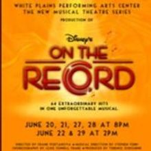 Regional Premiere of Disney's ON THE RECORD to Play WPPAC, 6/20-29