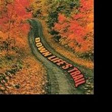 DOWN LIFE'S TRAIL is Released