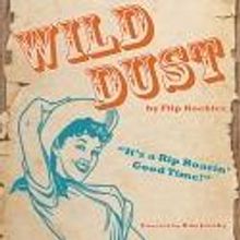 Phoenix Theatre Stages Flip Kobler's WILD DUST, Now thru 3/3