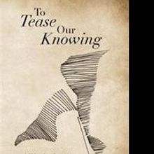 Jim McPherson Shares Poems in TO TEASE OUR KNOWING
