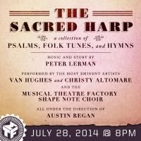 Musical Theatre Factory to Present THE SACRED HARP Concert, 7/28