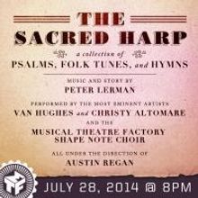 Musical Theatre Factory to Present THE SACRED HARP Concert, 7/28