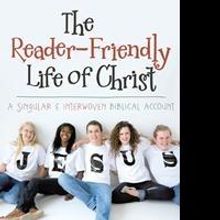 'The Reader-Friendly Life of Christ' is Released