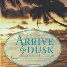 Gabrielle F. Culmer Releases Third Novel, 'Arrive By Dusk'