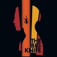 From the Artistic Director of THE BIG KNIFE