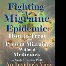 Angela A. Stanton Releases FIGHTING THE MIGRAINE EPIDEMIC