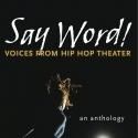 Daniel Banks Introduces Landmark Anthology, SAY WORD! VOICES FROM HIP HOP THEATER
