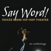 Daniel Banks Introduces Landmark Anthology, SAY WORD! VOICES FROM HIP HOP THEATER