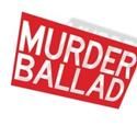 Tickets for MTC's MURDER BALLAD On Sale Now