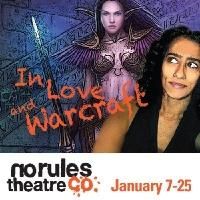 No Rules Theatre Co. Presents IN LOVE AND WARCRAFT, Now thru 1/25