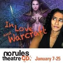 No Rules Theatre Co. Presents IN LOVE AND WARCRAFT, Now thru 1/25