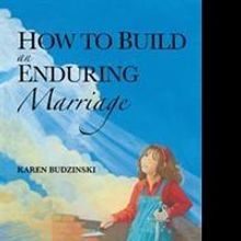 Karen Budzinski Helps Relationships With HOW TO BUILD AN ENDURING MARRIAGE