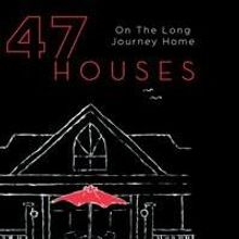 New Memoir 47 HOUSES, Shares Couple's Journey Spanning Continents and Decades