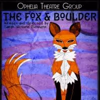 Sarah Victoria Bennett's THE FOX AND BOULDER Begins Tonight at Ophelia Theater
