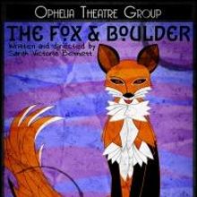 Sarah Victoria Bennett's THE FOX AND BOULDER Begins Tonight at Ophelia Theater