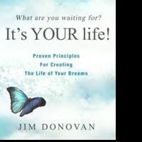 WHAT ARE YOU WAITING FOR? IT'S YOUR LIFE! by Jim Donovan is Available Now