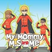 Stephanie Garcia Releases MY MOMMY, M.S. AND ME