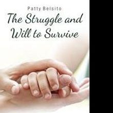 Patricia A. Belsit Launches Debut Book, THE STRUGGLE AND WILL TO SURVIVE