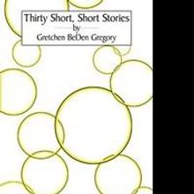 Gretchen BeDen Gregory Releases 'Thirty Short, Short Stories'