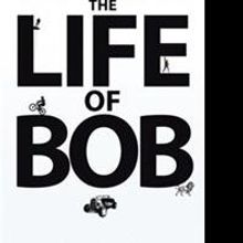 Robert Minton Offers Memoir THE LIFE OF BOB