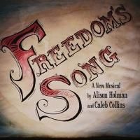 New Musical FREEDOM'S SONG Set for The Underground October 14-15
