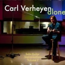 CARL VERHEYEN to Release Second Acoustic Album 'Alone'