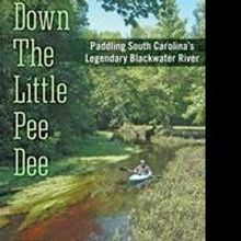 William S. Walker Explores DOWN THE LITTLE PEE DEE
