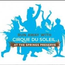 Cirque du Soleil and Springs Preserve to Host 'Run Away' Event to Kick Off ONE DROP W