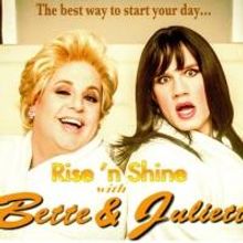 RISE 'N SHINE WITH BETTE & JULIETTE Continues Tonight