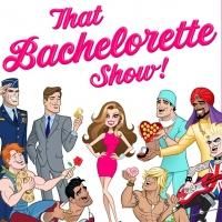 BWW Previews: THAT BACHELORETTE SHOW at 42West Premieres or Saturday Performances…