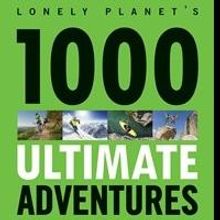 Lonely Planet Releases 1000 Ultimate Adventures