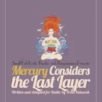Victory Gardens to Welcome Small Fish Radio Theatre's MERCURY CONSIDERS THE LAST…