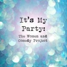Full Cast Announced for 1812 Productions' IT'S MY PARTY: THE WOMEN AND COMEDY PROJECT
