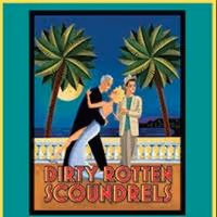 DIRTY ROTTEN SCOUNDRELS Plays Fort Wayne Civic Theatre, Now thru 8/10