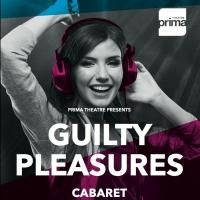 GUILTY PLEASURES CABARET to Play PRiMA Theatre This September