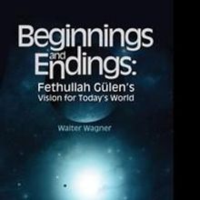 Beginnings and Endings: Fethullah Gülen's Vision for Today's World