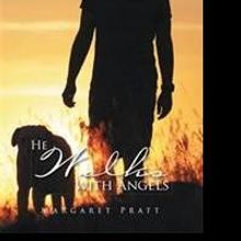 Margaret Pratt Releases HE WALKS WITH ANGELS