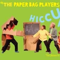 THE PAPER BAG PLAYERS HICCUP HELP! Set for Kaye Playhouse This Weekend