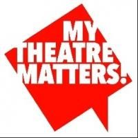 MY THEATRE MATTERS!, Nationwide Campaign to Support Local Theatres, Launches Today