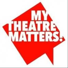MY THEATRE MATTERS!, Nationwide Campaign to Support Local Theatres, Launches Today