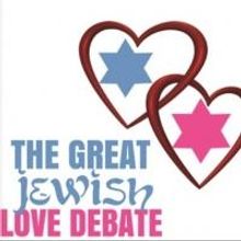 THE GREAT JEWISH LOVE DEBATE Comes to NYC, 1/12