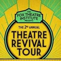 Fox Theatre Institute's 2nd Annual Theatre Revival Tour Set for 5/1-3
