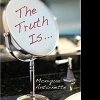 Monique Antoinette Returns With 'The Truth Is…'