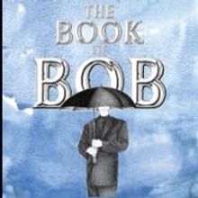 Centaur Theatre Debuts Arthur Holden's THE BOOK OF BOB Tonight