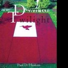 Paul Haskins's First Book “Dawn to Twilight” is a Wonderful Journey Through the L