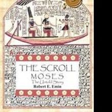 Robert E. Emin Releases THE SCROLL MOSES