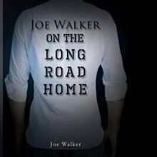 Joe Walker Releases Debut Book, ON THE LONG ROAD HOME
