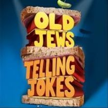 OLD JEWS TELLING JOKES Closes Off-Broadway Today; Heads to Chicago