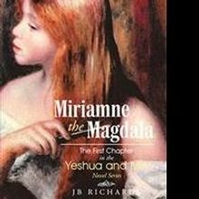 JB Richards Releases MIRIAMNE THE MAGDALA
